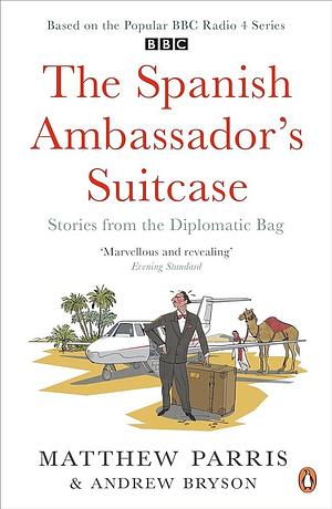 The Spanish Ambassador's Suitcase by Matthew Paris, Matthew Paris, Andrew Byson