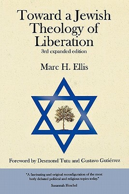 Toward a Jewish Theology of Liberation: Foreword by Desmond Tutu and Gustavo Gutierrez by Marc H. Ellis