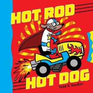 Hot Rod Hot Dog by Todd H. Doodler