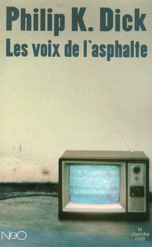 Les voix de l'asphalte by Philip K. Dick