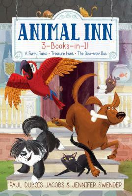 Animal Inn 3-Books-In-1!: A Furry Fiasco; Treasure Hunt; The Bow-Wow Bus by Paul DuBois Jacobs, Jennifer Swender