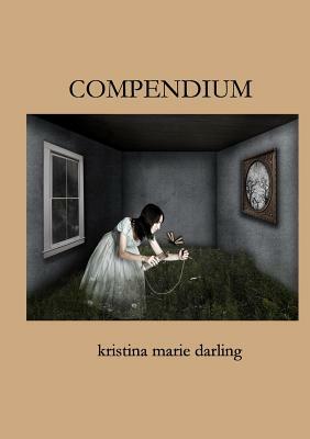 Compendium & Correspondence by Kristina Marie Darling