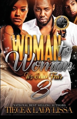 Woman to Woman 3: It's Only Fair by Lady Lissa, Tiece