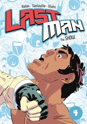 Last Man: The Show by Bastien Vivès, Balak, Michaël Sanlaville