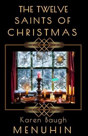 The Twelve Saints of Christmas by Karen Baugh Menuhin