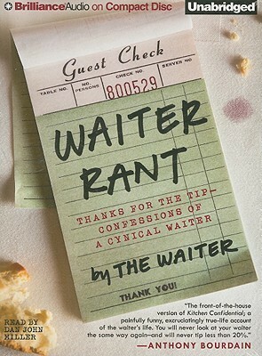 Waiter Rant: Thanks for the Tip - Confessions of a Cynical Waiter by Steve Dublanica, Dan John Miller