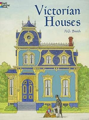 Victorian Houses by A. G. Smith