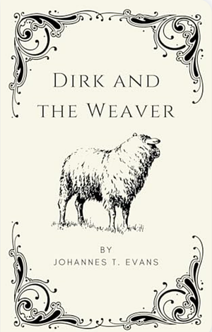 Dirk and the Weaver: M/M Fae Fantasy Romance by Johannes T. Evans