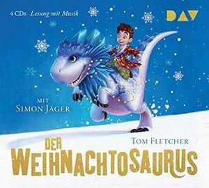 Der Weihnachtosaurus: Lesung mit Musik by Tom Fletcher, Simon Jäger