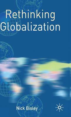 Rethinking Globalization by Nick Bisley