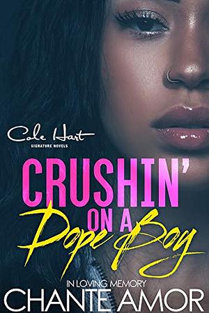 Crushin' On A Dope Boy: In Memory Of Chante Amor by Mz. Biggs, Princess Diamond, Theresa Reese, Tina Marie, Anna Black, Twyla T., Jammie Jaye