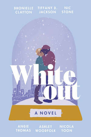 Whiteout  by Nicola Yoon, Angie Thomas, Dhonielle Clayton, Ashley Woodfolk, Nic Stone, Tiffany D. Jackson