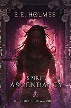 Spirit Ascendancy by E.E. Holmes