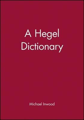 A Hegel Dictionary by Michael Inwood