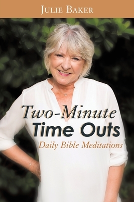 Two-Minute Time Outs: Daily Bible Meditations by Julie Baker