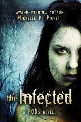 The Infected: a PODs novel by Michelle K. Pickett