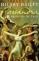Cassandra: Princess Of Troy by Hilary Bailey