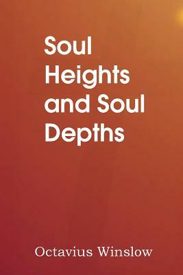Soul Heights and Soul Depths by Octavius Winslow
