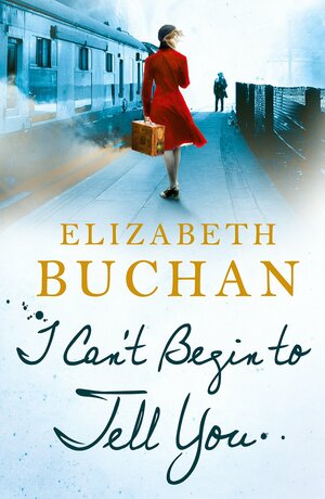 I Can't Begin to Tell You by Elizabeth Buchan