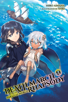 Death March to the Parallel World Rhapsody, Vol. 9 (Light Novel) by Hiro Ainana