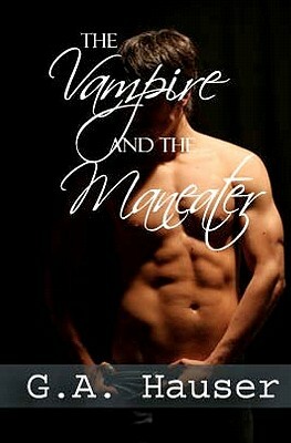 The Vampire and the Man-Eater by G.A. Hauser