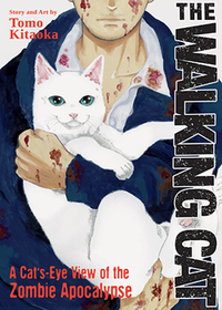 The Walking Cat: A Cat's-Eye-View of the Zombie Apocalypse Vols. 1-3 by Tomo Kitaoka