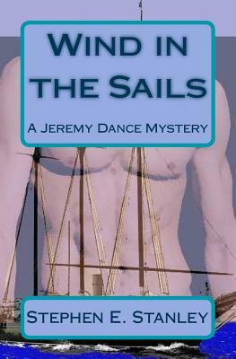 Wind in the Sails: A Jeremy Dance Mystery by Stephen E. Stanley