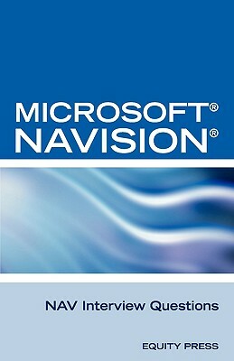 Microsoft Nav Interview Questions: Unofficial Microsoft Navision Business Solution Certification Review by Terry Clark