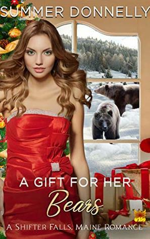 A Gift for her Bears (A Shifter Falls, Maine Romance Book 1) by Summer Donnelly