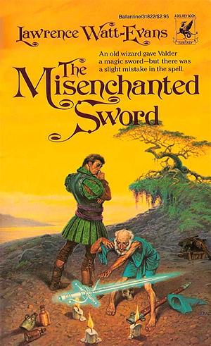 The Misenchanted Sword by Lawrence Watt-Evans