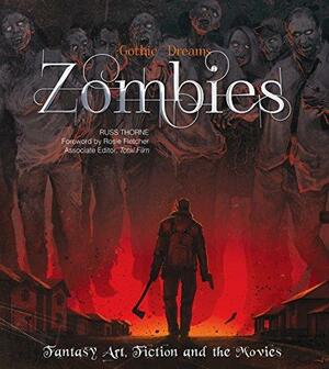 Zombies: Fantasy Art, Fiction & The Movies by Rosie Fletcher, Russ Thorne, Russ Thorne