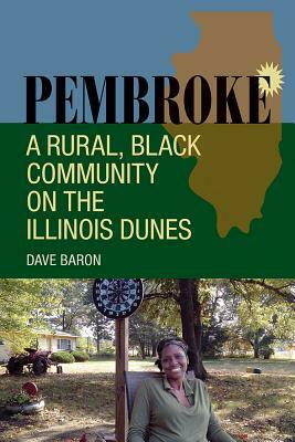 Pembroke: A Rural, Black Community on the Illinois Dunes by Dave Baron