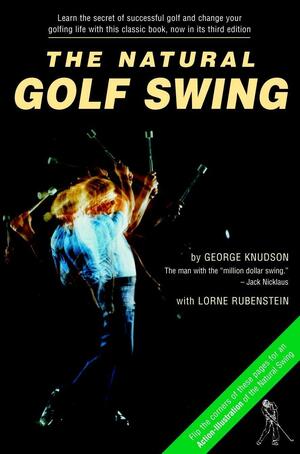 The Natural Golf Swing by Lorne Rubenstein, George Knudson