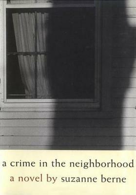 A Crime in the Neighborhood by Suzanne Berne