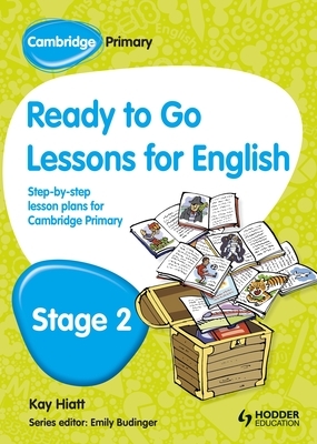 Cambridge Primary Ready to Go Lessons for English Stage 2 by Kay Hiatt
