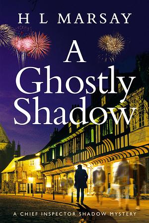 A Ghostly Shadow by H.L. Marsay, H.L. Marsay