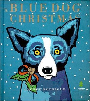 A Blue Dog Christmas by George Rodrigue, George Rodrigue