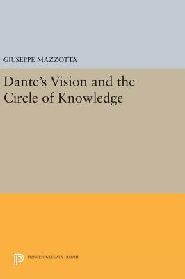 Dante's Vision and the Circle of Knowledge by Giuseppe Mazzotta