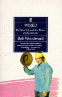 Wired: The Short Life and Fast Times of John Belushi by Bob Woodward