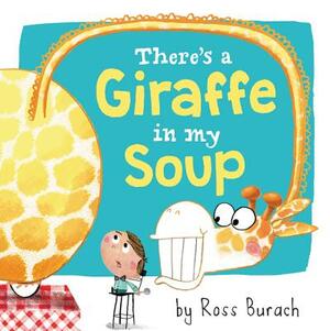 There's a Giraffe in My Soup by Ross Burach