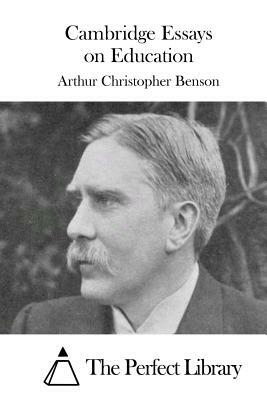 Cambridge Essays on Education by Arthur Christopher Benson
