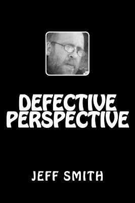Defective Perspective by Jeff Smith