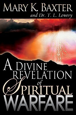 A Divine Revelation of Spiritual Warfare by Mary K. Baxter