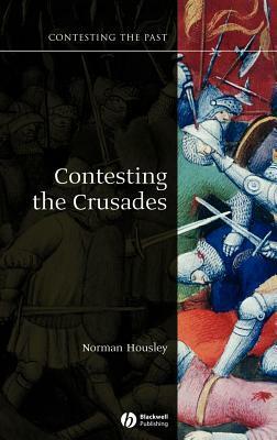 Contesting the Crusades by Norman Housley