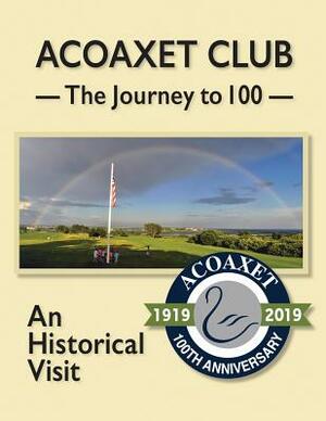 Acoaxet Club: The Journey to 100, An Historical Visit by John B. Cummings Jr