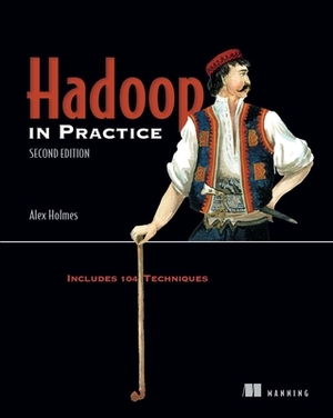 Hadoop in Practice: Includes 104 Techniques [With eBook] by Alex Holmes