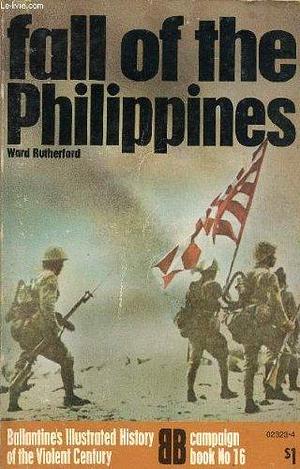 Fall of the Philippines by Ward Rutherford