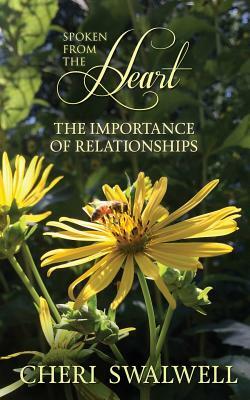 Spoken from the Heart: The Importance of Relationships by Cheri Swalwell