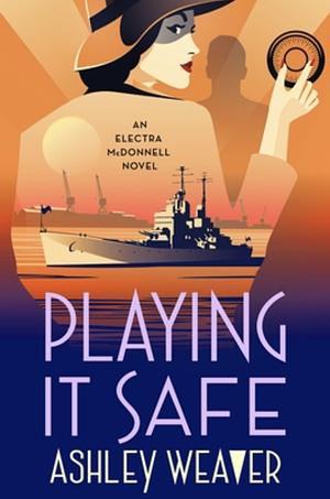 Playing It Safe by Ashley Weaver