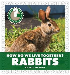 How Do We Live Together? Rabbits by Katie Marsico